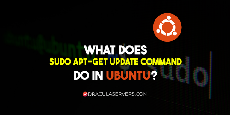 Dracula Servers | What Does sudo apt-get update Command do in Ubuntu?