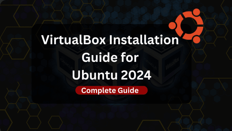 VirtualBox Installation Guide for Ubuntu 2024
