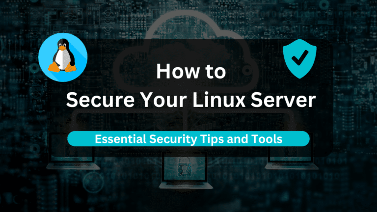 Secure Your Linux Server: Essential Security Tips and Tools
