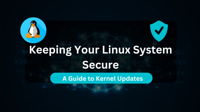 Keeping Your Linux System Secure: A Guide to Kernel Updates