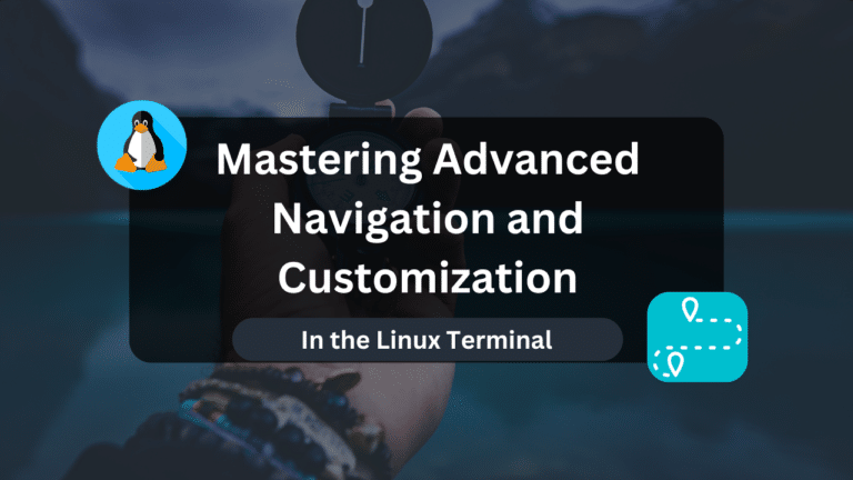 Mastering Advanced Navigation and Customization in the Linux Terminal