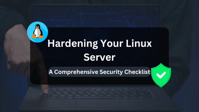Hardening Your Linux Server: A Comprehensive Security Checklist