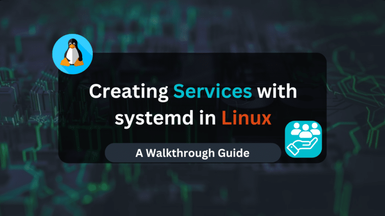 Creating Services with systemd in Linux | A Walkthrough Guide