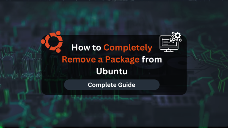 How to Completely Remove a Package from Ubuntu