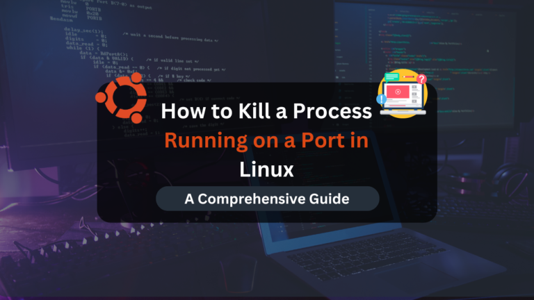 How to Kill a Process Running on a Port in Linux